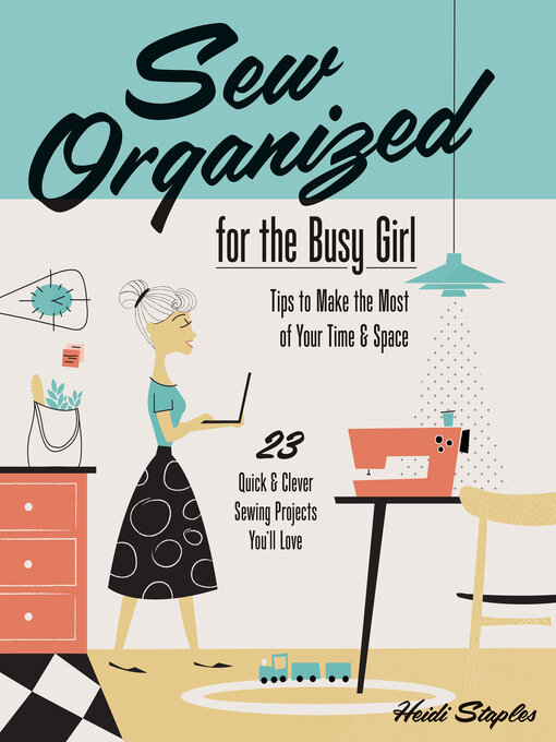 Title details for Sew Organized for the Busy Girl by Heidi Staples - Wait list